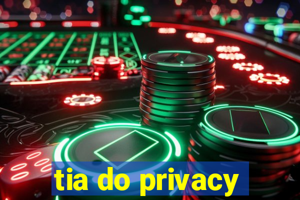 tia do privacy